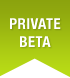 private beta